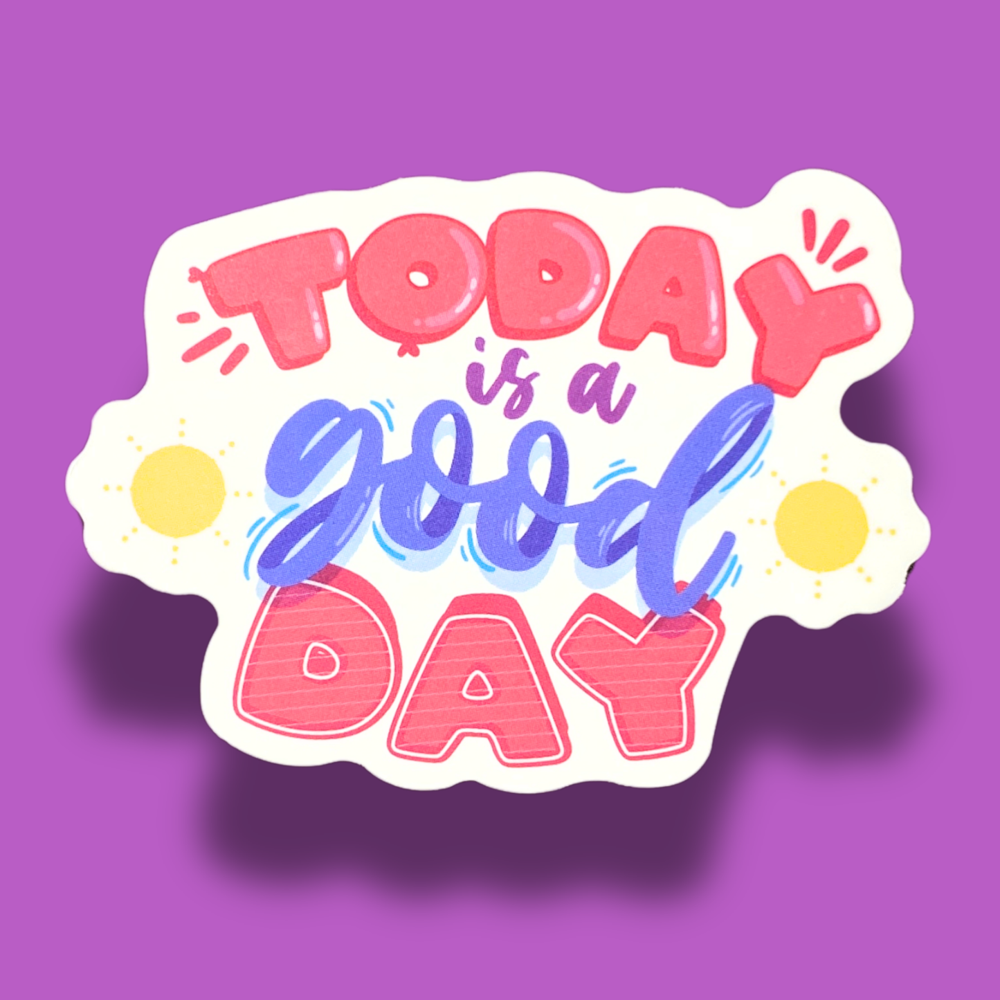 Today Is A Good Day Sticker