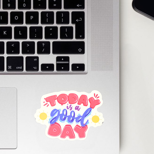Today Is A Good Day Sticker