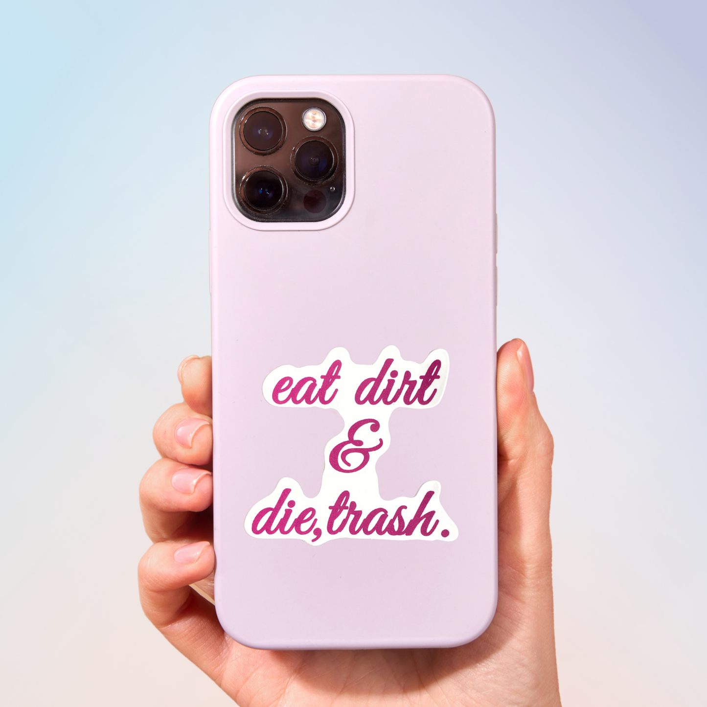 Eat Dirt & Die,Trash Sticker