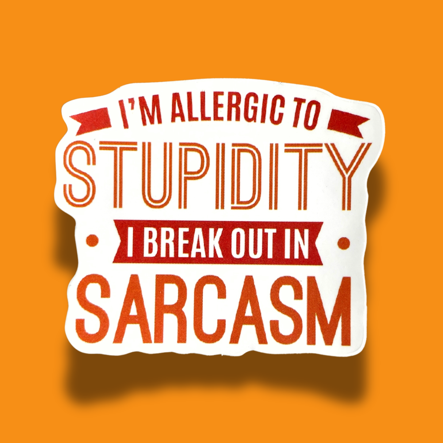 Allergic To Stupidity Sticker