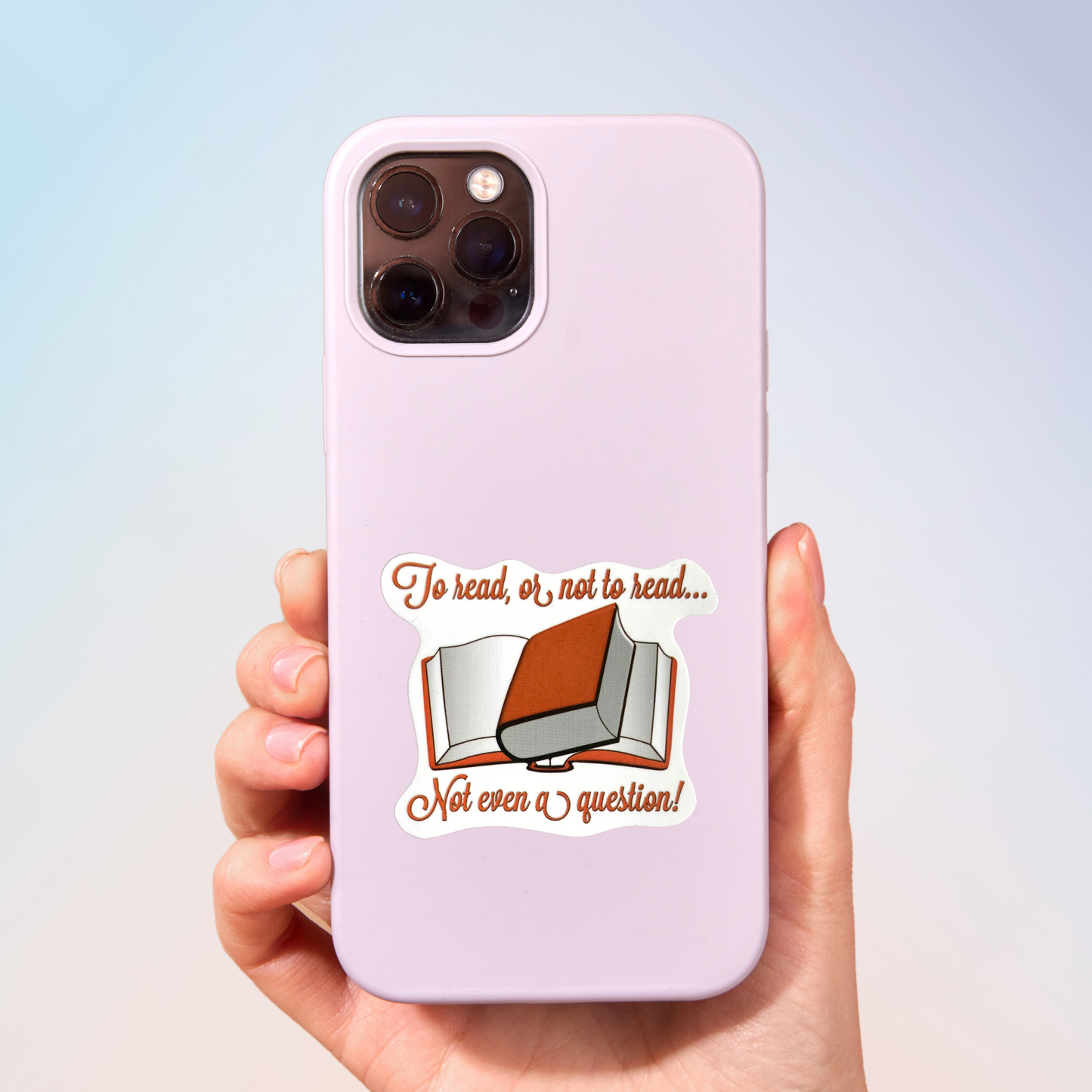 To Read Or Not To Read.. Not Even A Question Sticker