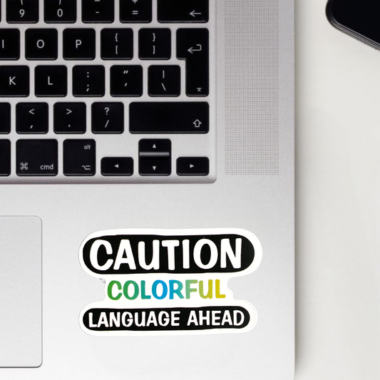 Caution Colorful Language Ahead Sticker
