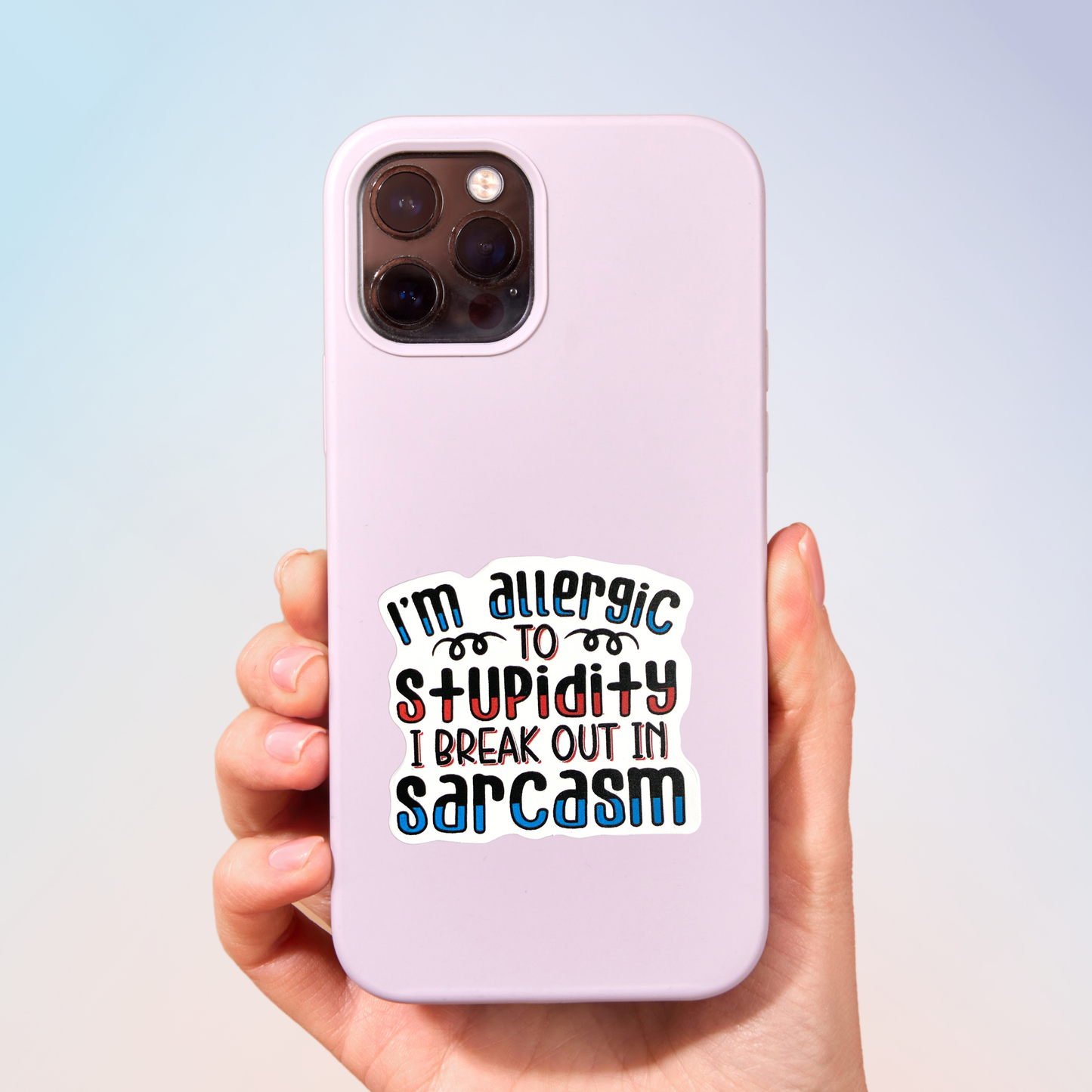 Allergic To Stupidity I Break Out In Sarcasm Sticker
