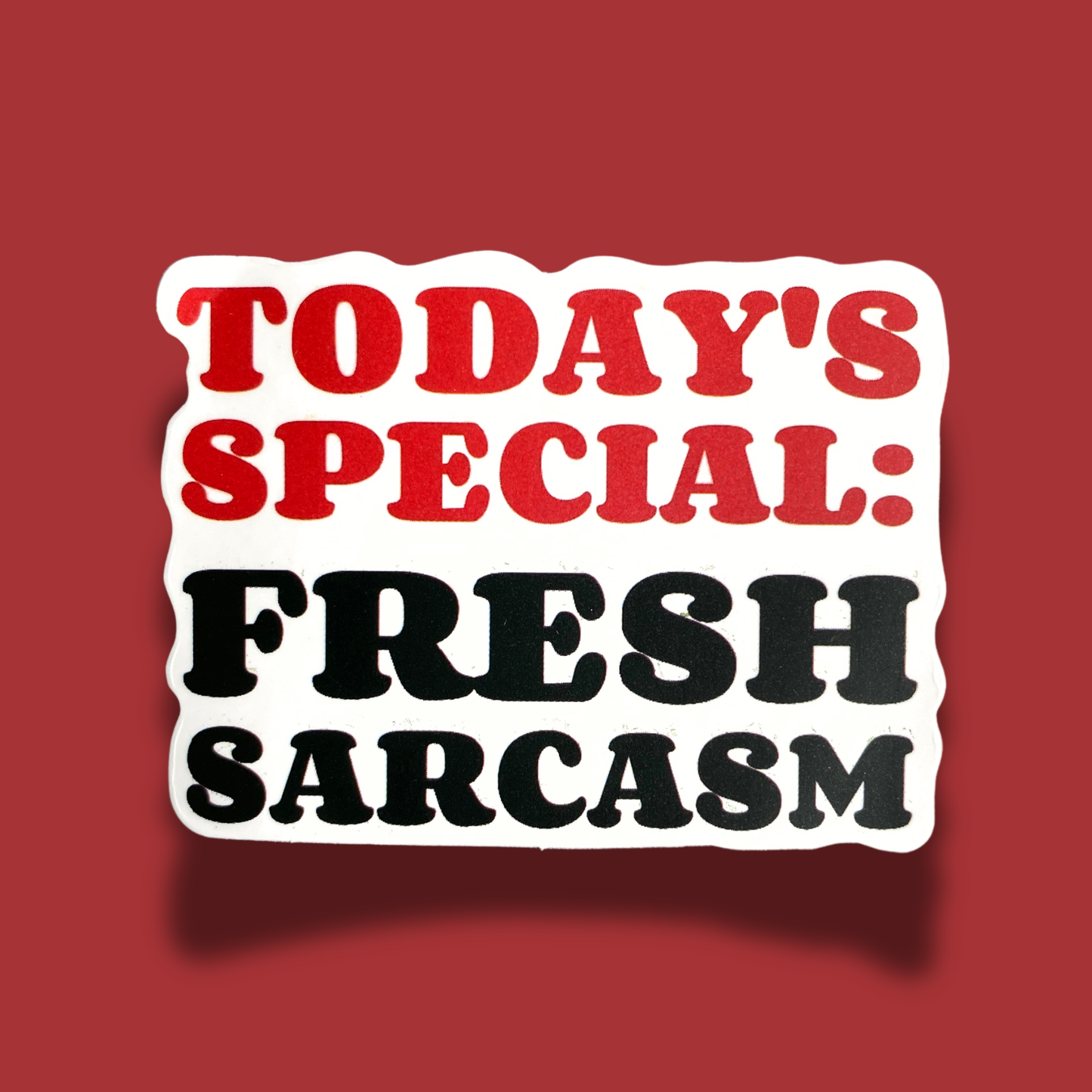 Today's Special: Fresh Sarcasm Sticker