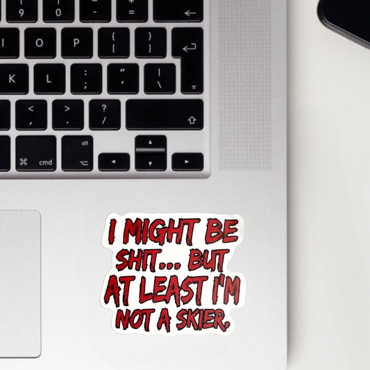 Might Be A Shit.. But At least Not A Skier Sticker