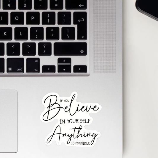 If You Believe In Yourself Anything Is Possible Sticker