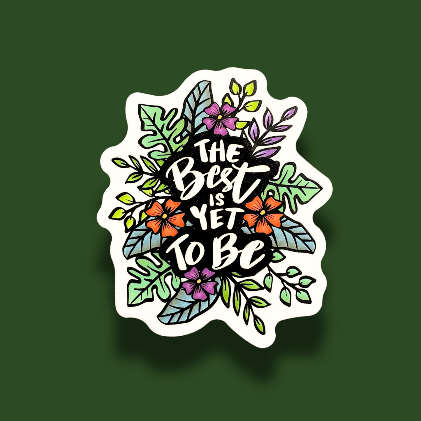 The Best Is Yet To Be Sticker