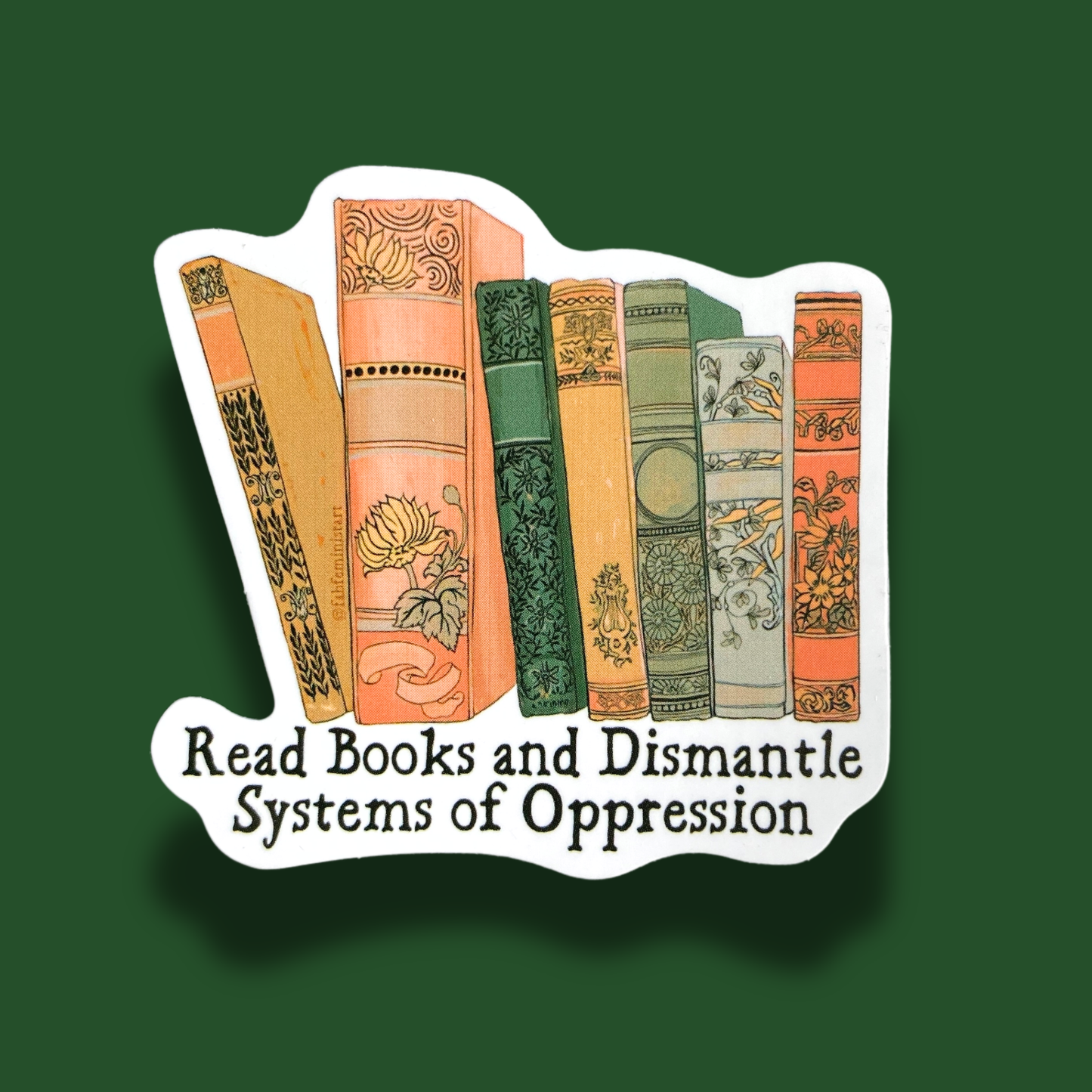 Read Books & Dismantle System Of Oppression Sticker