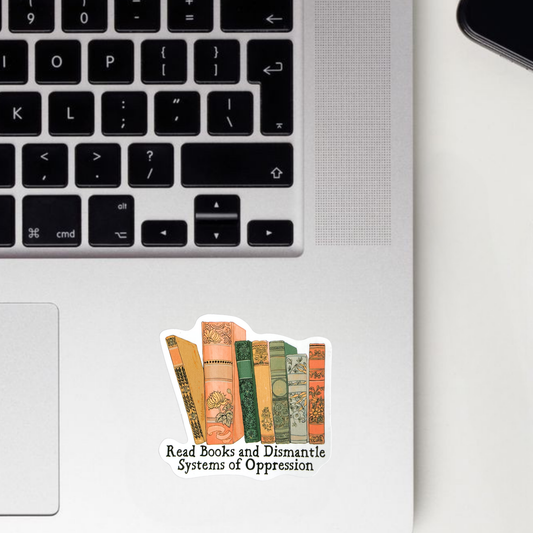 Read Books & Dismantle System Of Oppression Sticker