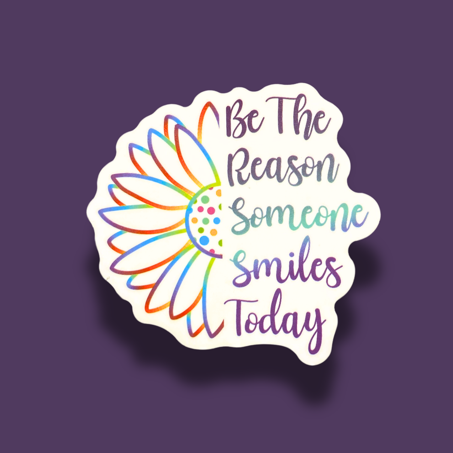 Be The Reason Someone Smiles Today Sticker