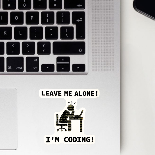 Leave Me Alone! I'm Coding! Sticker