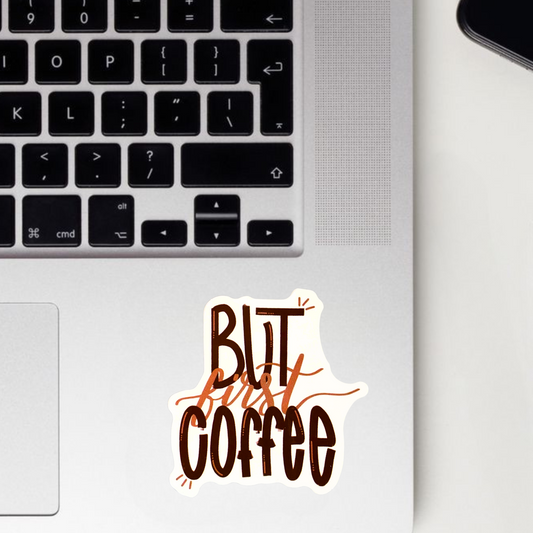 But First Coffee Sticker