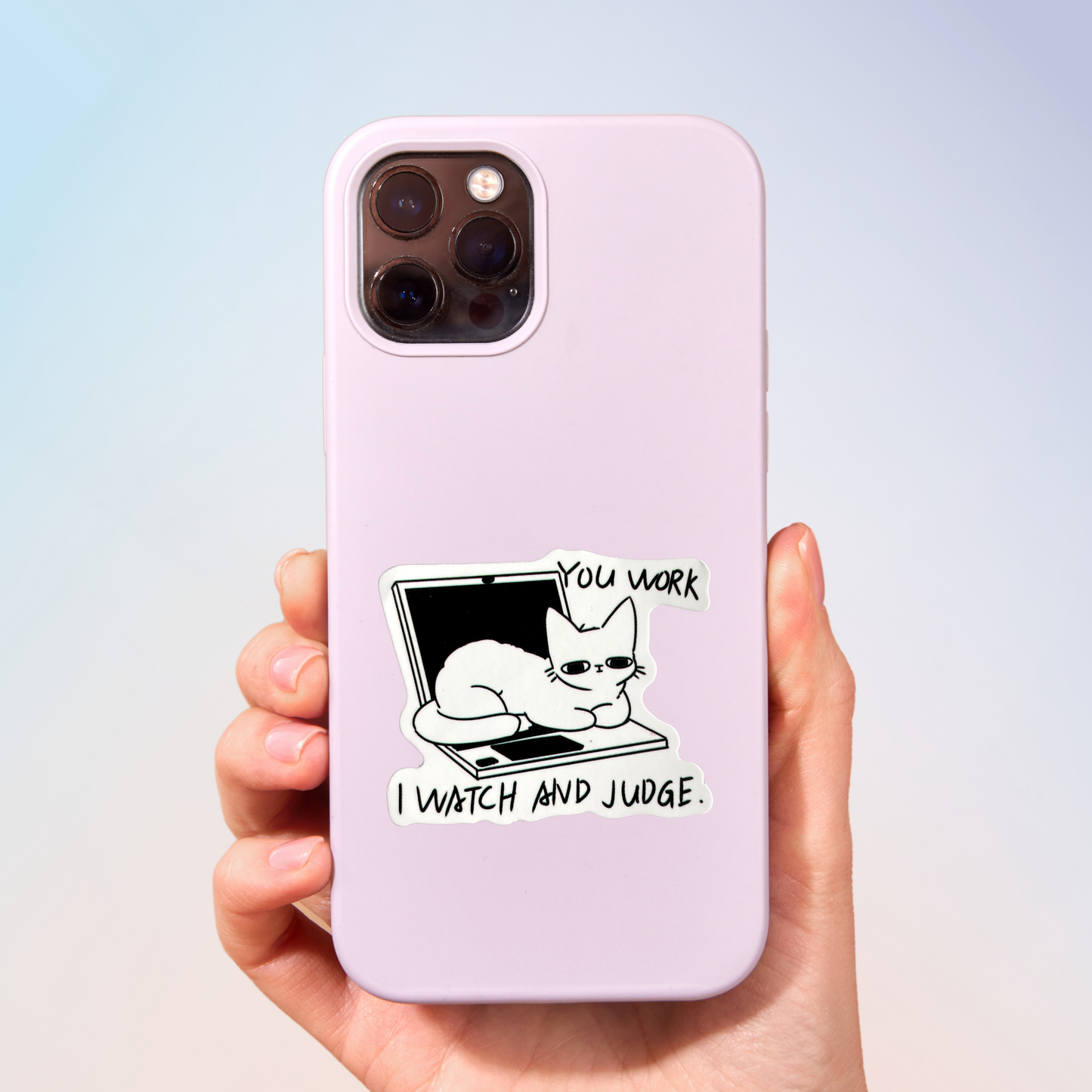 You Work, I Watch And Judge Sticker