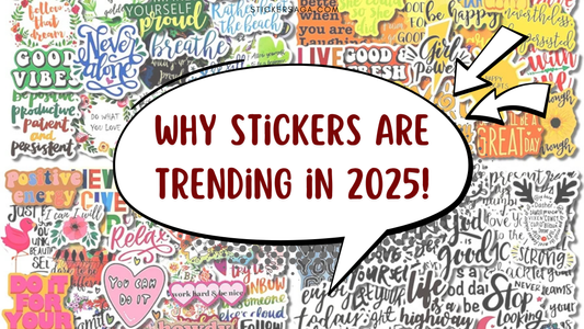 Why Stickers Are Trending in 2025: A Deep Dive into Sticker Culture