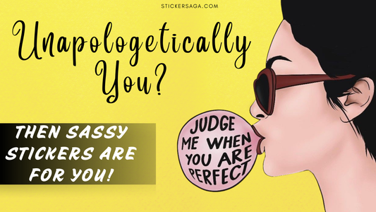 Unapologetically You? These Sassy Stickers Are Your Perfect Match