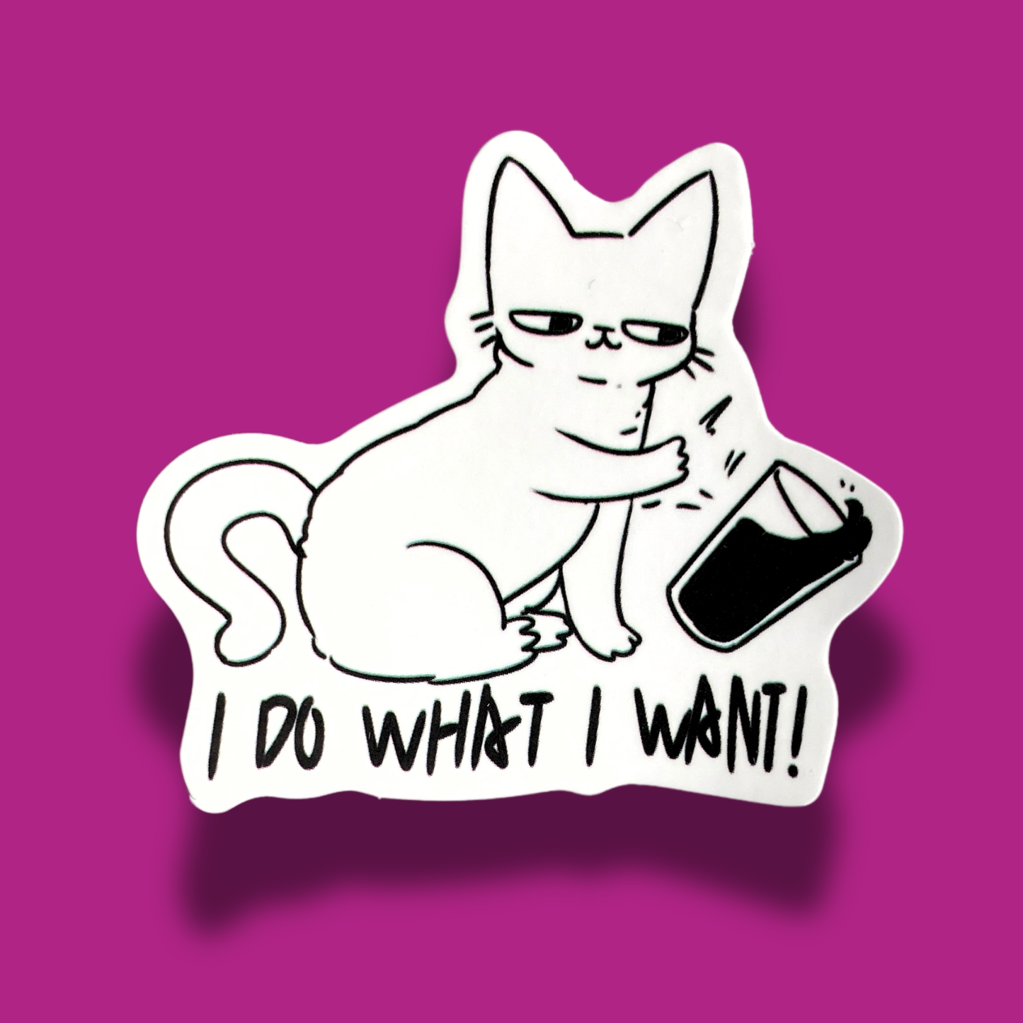 I Do What I Want! Sticker