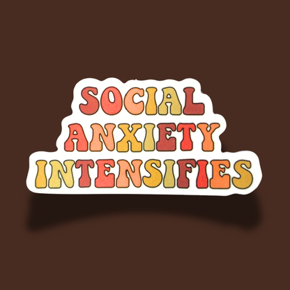 Social Anxiety Intensifies Sticker
