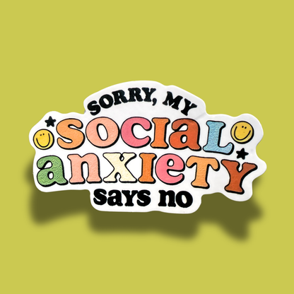 Sorry, My Social Anxiety Says No Sticker