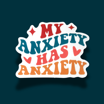 My Anxiety Has Anxiety Sticker