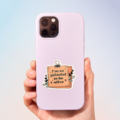 I'm So Grateful To Be Alive Sticker