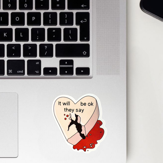 It Will Be Ok They Say Sticker