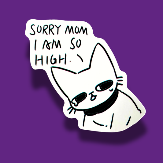 Sorry Mom I Am So High Sticker