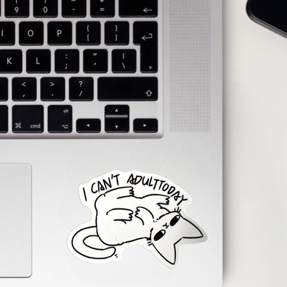 I Can't Adult Today Sticker