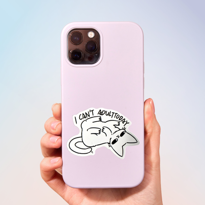 I Can't Adult Today Sticker