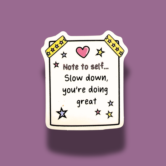 Slow Down, You're Doing Great Sticker
