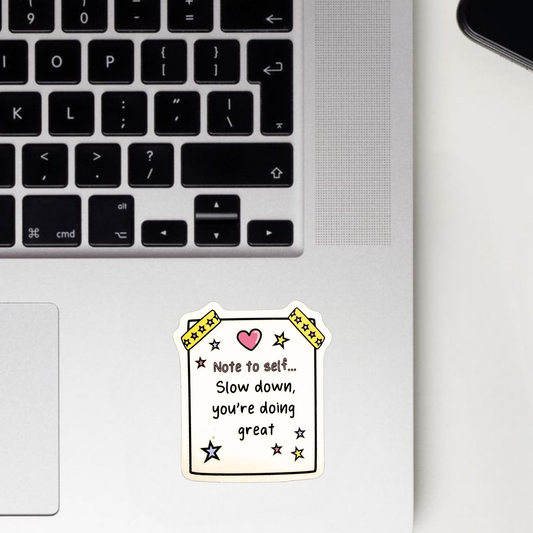 Slow Down, You're Doing Great Sticker