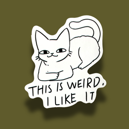 This Is Weird, I Like It Sticker