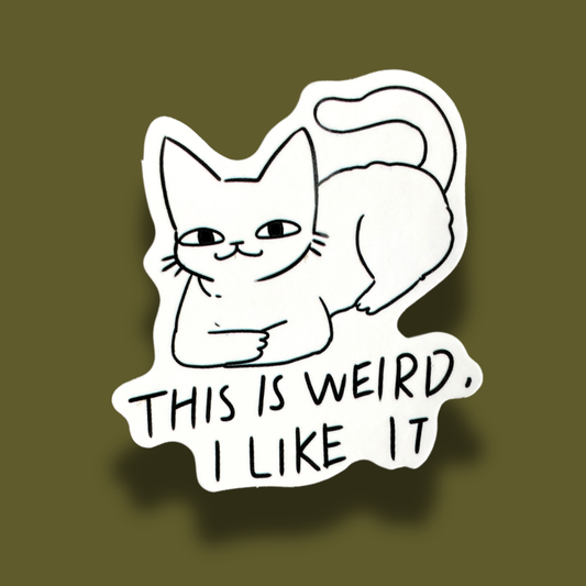 This Is Weird, I Like It Sticker