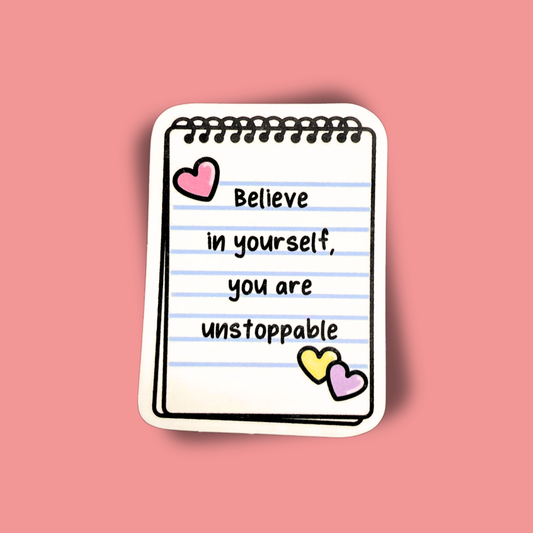 Believe In Youself, You're Unstoppable Sticker