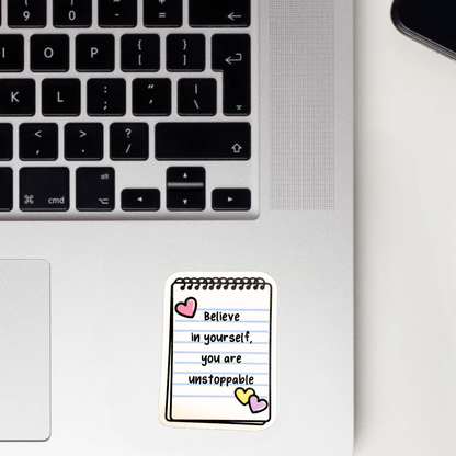 Believe In Youself, You're Unstoppable Sticker