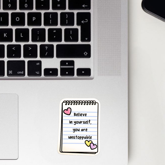 Believe In Youself, You're Unstoppable Sticker