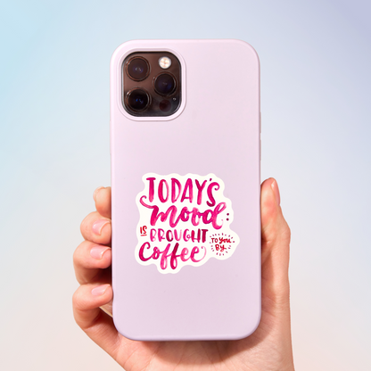 Mood Brought By Coffee Sticker