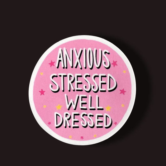 Anxious Stressed Well Dressed Sticker
