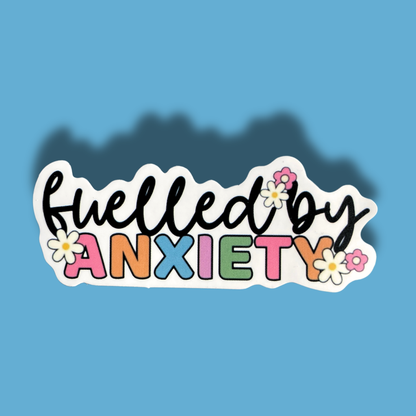 Fuelled By Anxiety Sticker