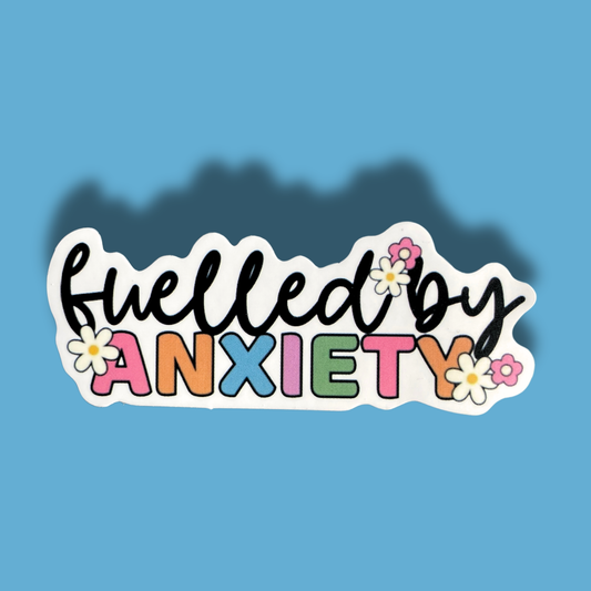 Fuelled By Anxiety Sticker