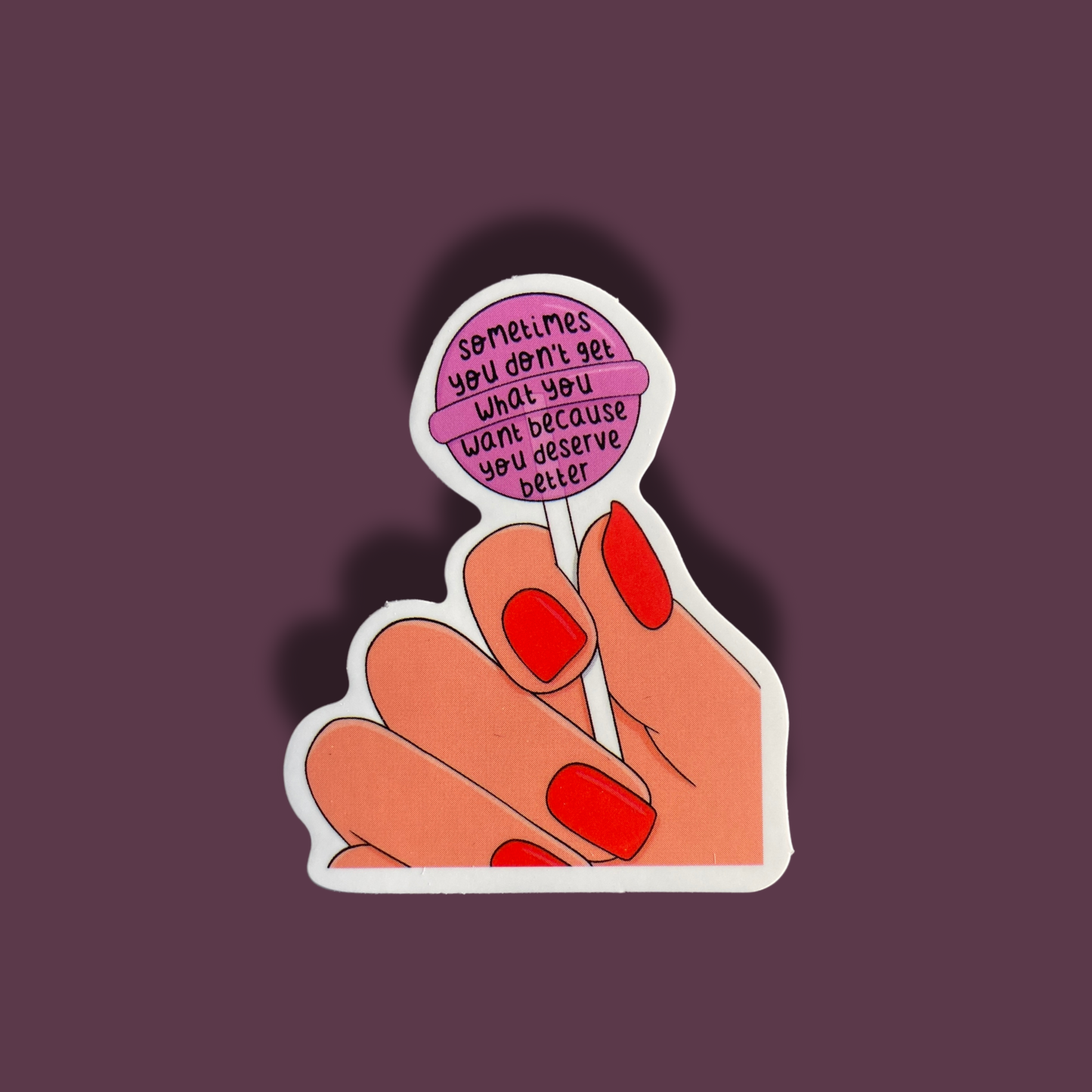 You Deserve Better Sticker