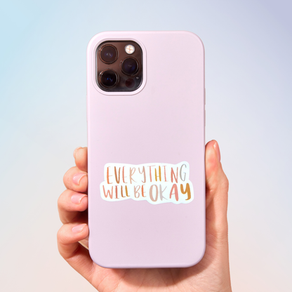 Everything Will Be Okay Sticker