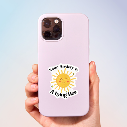 Your Anxiety Is A Lying Hoe Sticker
