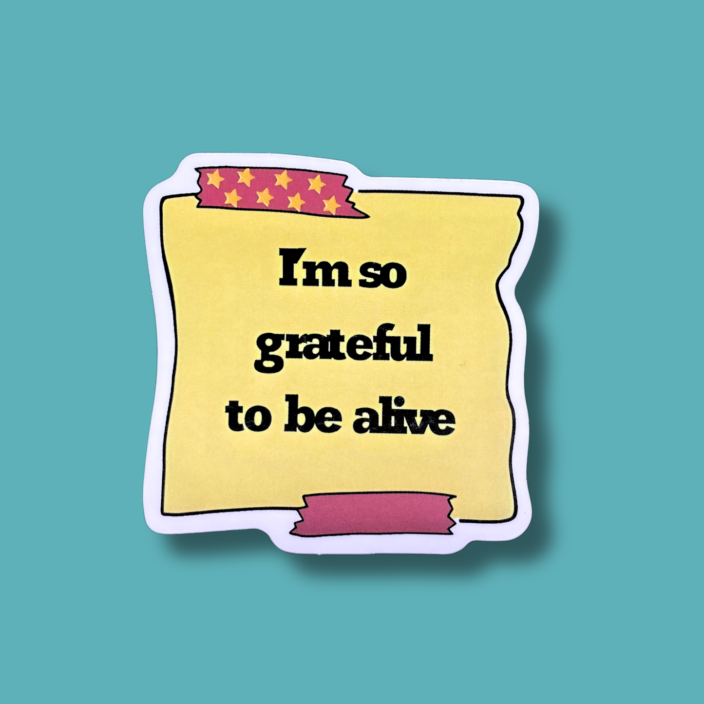 I'm So Grateful To Be Alive Sticker
