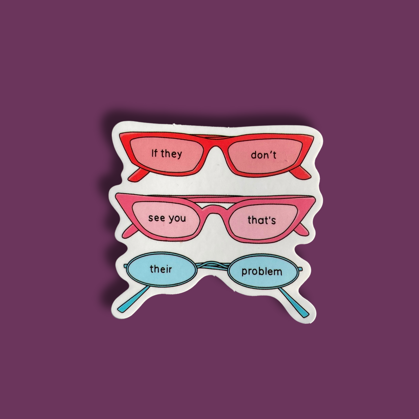 If They Don't See You That's Their Problem Sticker
