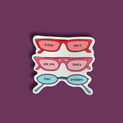 If They Don't See You That's Their Problem Sticker
