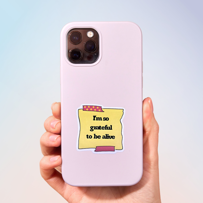 I'm So Grateful To Be Alive Sticker