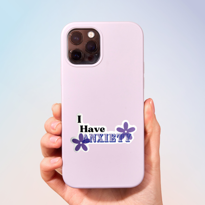 I Have Anxiety Sticker