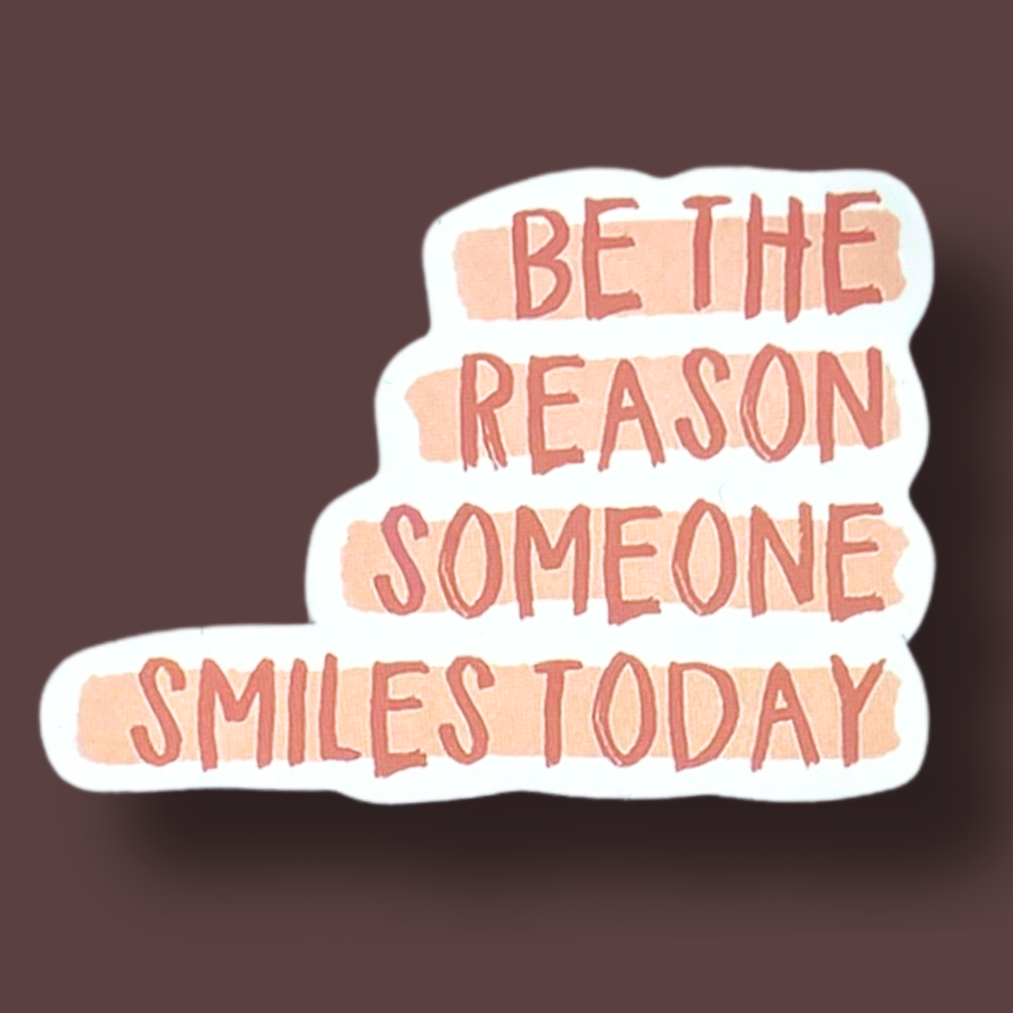 Be The Reason Someone Smiles Today Sticker