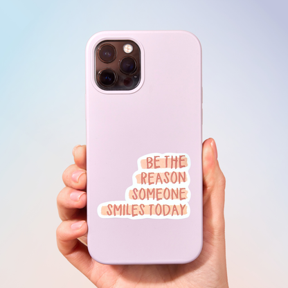 Be The Reason Someone Smiles Today Sticker