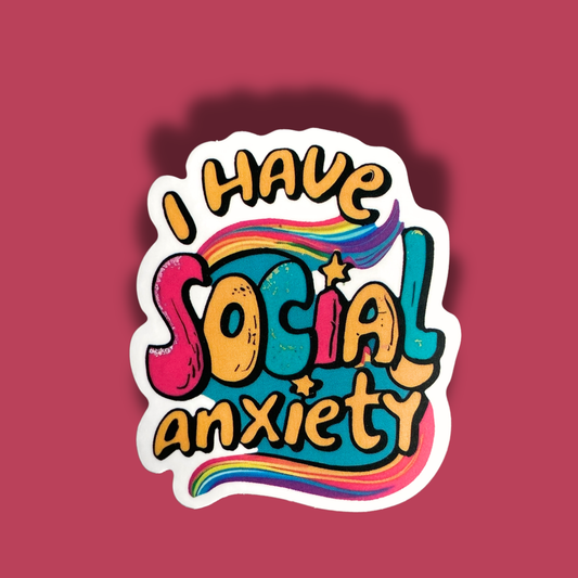I Have Social Anxiety Sticker